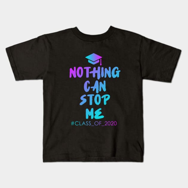 Nothing Can Stop Me Class of 2020 Kids T-Shirt by trustlymarket